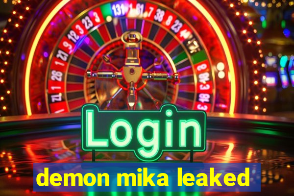 demon mika leaked